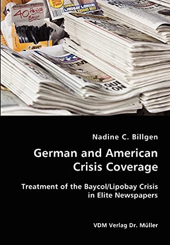 German and American Crisis Coverage Treatment of the Baycol/Lipobay Crisis in Elite Newspapers