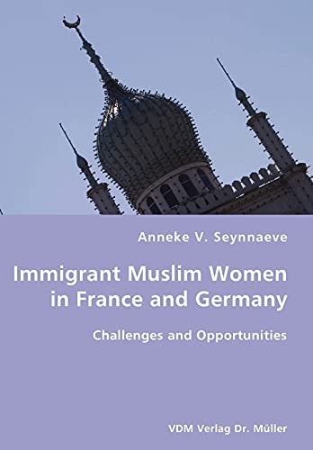 Immigrant Muslim Women in France and Germany Challenges and Opportunities