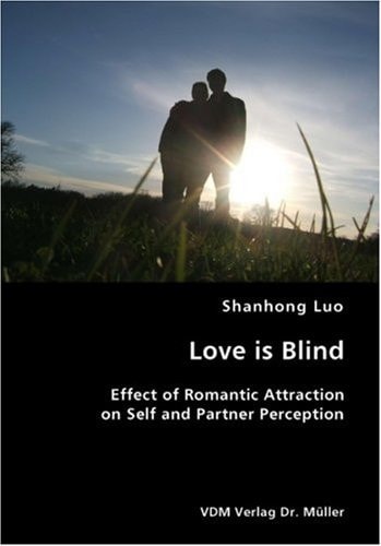 Love is Blind Effect of Romantic Attraction on Self and Partner Perceptions