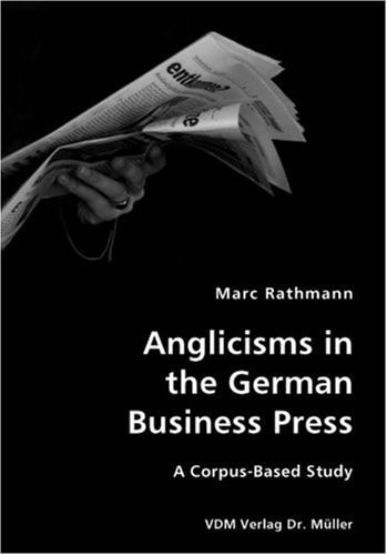 Anglicisms in the German Business Press A Corpus Based Study