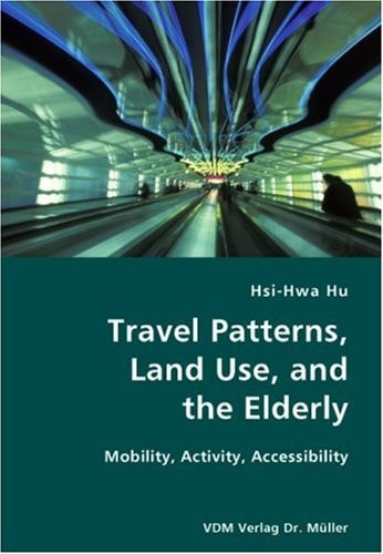 Travel Patterns, Land Use, and the Elderly- Mobility, Activity, Accessibility