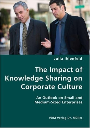 The Impact of Knowledge Sharing on Corporate Culture An Outlook on Small and Medium-sized Enterprises