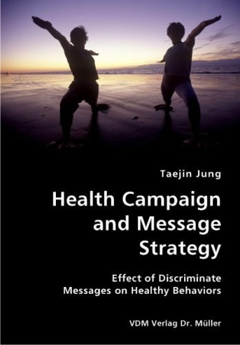 Health Campaign and Message Strategy Effect of Discriminate Messages on Healthy Behaviors