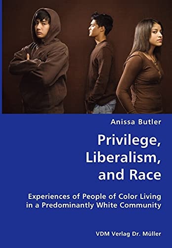 Privilege, Liberalism, and Race Experiences of People of Color Living in a Predominantly White Community