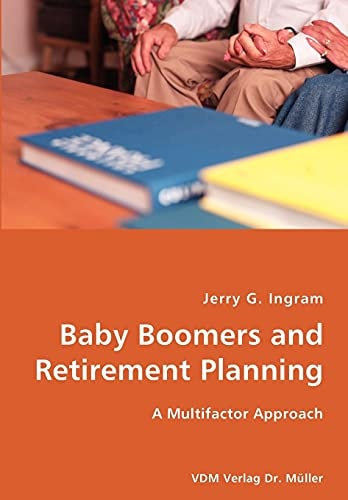 Baby Boomers and Retirement Planning A Multifactor Approach