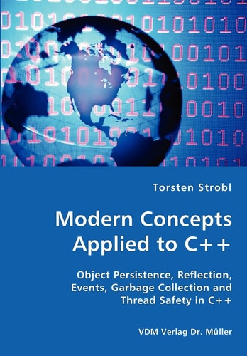 Modern Concepts Applied to C+ Object Persistence, Reflection, Events, Garbage Collection and Thread Safety in C+