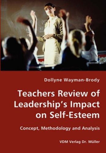 Teachers Review of Leadership's Impact on Self-esteem Concept, Methodology and Analysis