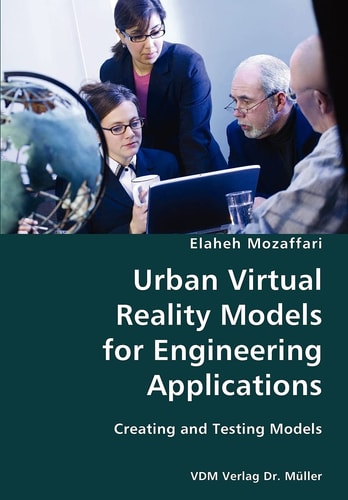 Urban Virtual Reality Models for Engineering Applications Creating and Testing Models