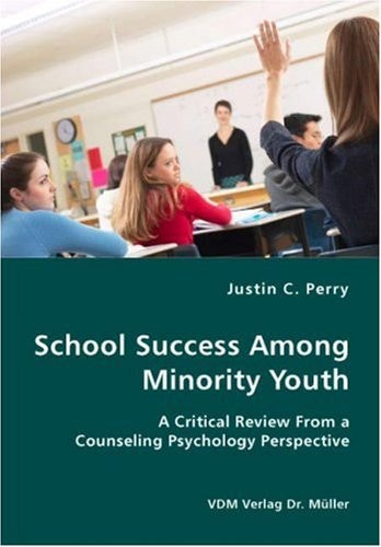 School Success Among Minority Youth A Critical Review From a Counseling Psychology Perspective