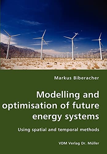 Modelling and Optimisation of Future Energy Systems Using Spatial and Temporal Methods