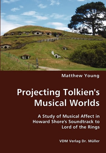 Projecting Tolkien's Musical Worlds A Study of Musical Affect in Howard Shore's Soundtrack to Lord of the Rings