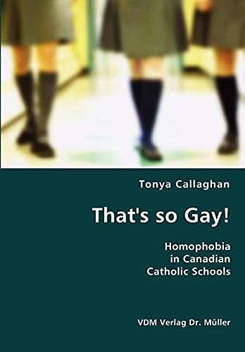 That's So Gay! Homophobia in Canadian Catholic Schools