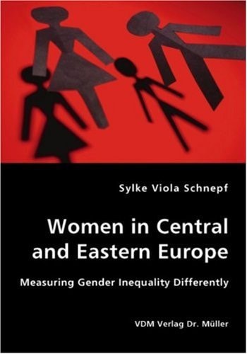 Women in Central and Eastern Europe Measuring Gender Inequality Differently