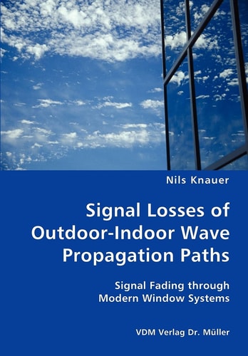 Signal Losses of Outdoor-indoor Wave Propagation Paths Signal Fading Through Modern Window Systems