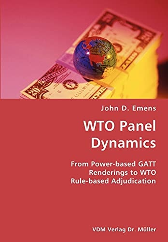 WTO Panel Dynamics From Power-based GATT Renderings to WTO Rule-based Adjudication
