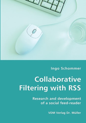 Collaborative Filtering with RSS Research and Development of a Social Feed-reader