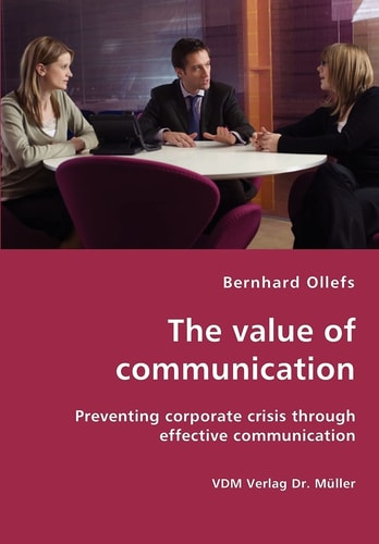 The Value of Communication Preventing Corporate Crisis Through Effective Communication