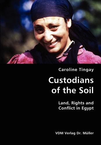 Custodians of the Soil Land, Rights and Conflict in Egypt