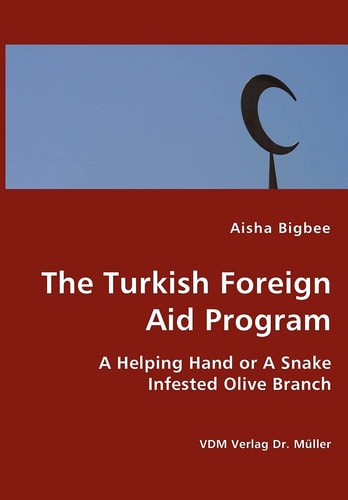 The Turkish Foreign Aid Program- A Helping Hand Or A Snake Infested Olive Branch