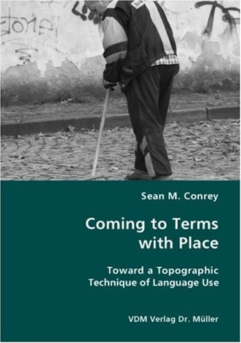 Coming to Terms with Place Toward a Topographic Technique of Language Use