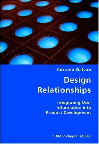 Design Relationships Integrating User Information Into Product Development
