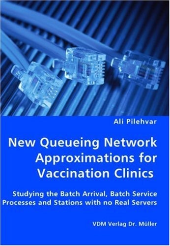 New Queueing Network Approximations for Vaccination Clinics - Studying the Batch Arrival, Batch Service Processes and Stations with No Real Servers