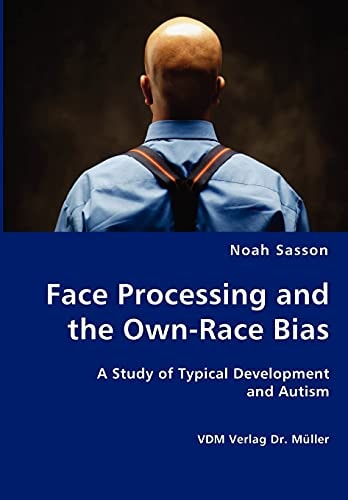 Face Processing and the Own-race Bias A Study of Typical Development and Autism