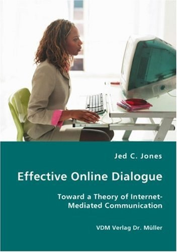 Effective Online Dialogue Toward a Theory of Internet-mediated Communication