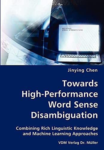 Towards High-performance Word Sense Disambiguation Combining Rich Linguistic Knowledge and Machine Learning Approaches