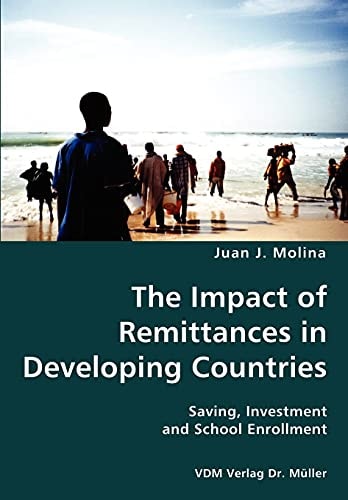 The Impact of Remittances in Developing Countries Saving, Investment and School Enrollment