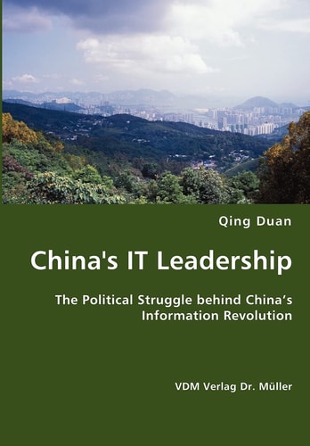China's IT Leadership The Political Struggle Behind China's Information Revolution