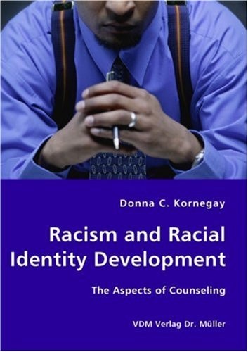 Racism and Racial Identity Development The Aspects of Counseling