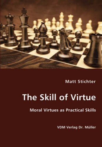 The Skill of Virtue Moral Virtues as Practical Skills