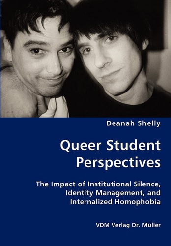 Queer Student Perspectives - the Impact of Institutional Silence, Identity Management, and Internalized Homophobi