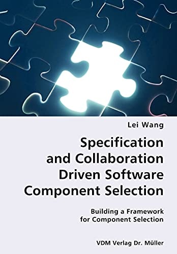 Specification and Collaboration Driven Software Component Selection Building a Framework for Component Selection