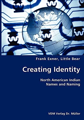 Creating Identity North American Indian Names and Naming