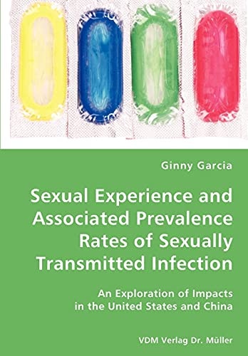 Sexual Experience and Associated Prevalence Rates of Sexually Transmitted Infection An Exploration of Impacts in the United States and China