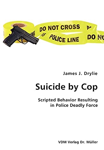 Suicide by Cop Scripted Behavior Resulting in Police Deadly Force