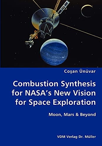 Combustion Synthesis for NASA's New Vision for Space Exploration Moon, Mars & Beyond