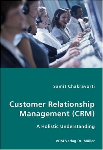 Customer Relationship Management (CRM) A Holistic Understanding