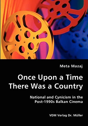 Once Upon a Time There was a Country National and Cynicism in the Post-1990s Balkan Cinema