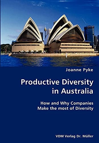 Productive Diversity in Australia How and why Companies Make the Most of Diversity