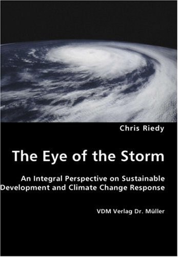 The Eye of the Storm An Integral Perspective on Sustainable Development and Climate Change Response