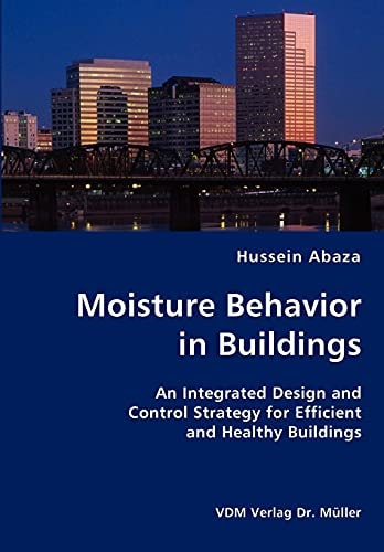 Moisture Behavior in Buildings An Integrated Design and Control Strategy for Energy Efficient and Healthy Buildings