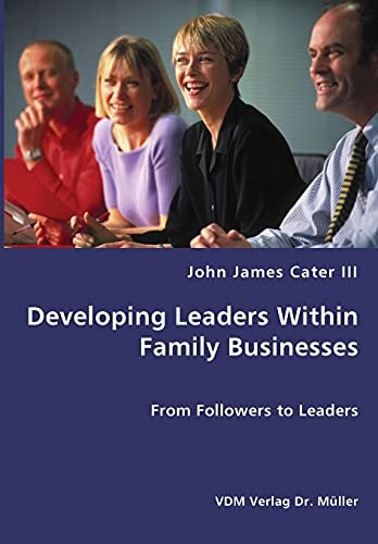 Developing Leaders Within Family Businesses From Followers to Leaders