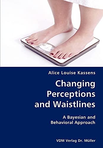 Changing Perceptions and Waistlines A Bayesian and Behavioral Approach