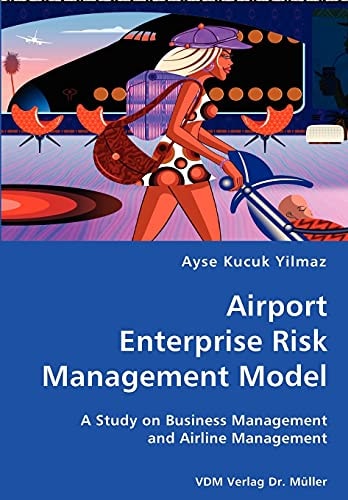 Airport Enterprise Risk Management Model A Study on Airport Business Management and Airline Management