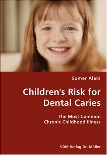 Children's Risk for Dental Caries The Most Common Chronic Childhood Illness