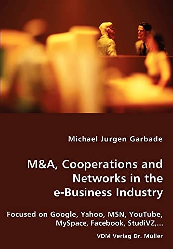 M and A, Cooperations and Networks in the E-Business Industry
