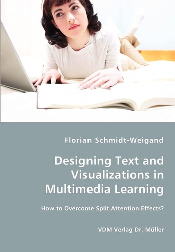 Designing Text and Visualizations in Multimedia Learning How to Overcome Split Attention Effects?